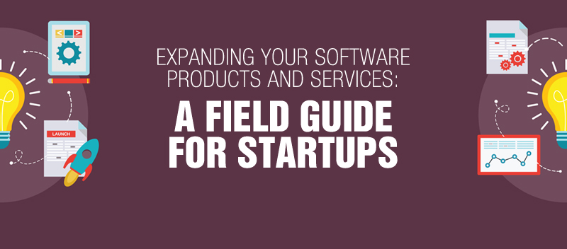 Expanding your Software Products and Services: A Field Guide for Startups