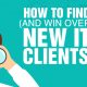 How to Find (and Win Over) New IT Clients