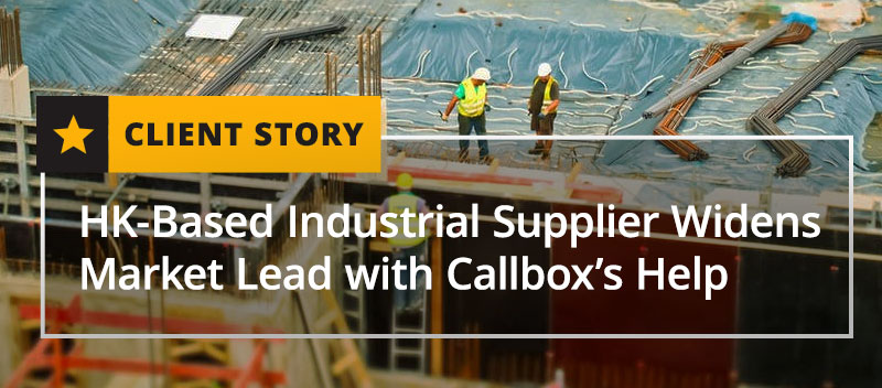 HK-Based Industrial Supplier Widens Market Lead with Callbox’s Help [CASE STUDY]