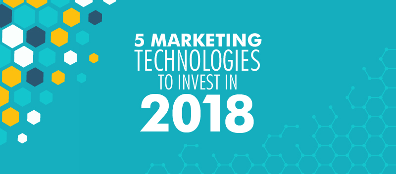 5 Marketing Technologies to Invest In 2018