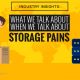 Industry Insights: What We Talk About When We Talk About Storage Pains