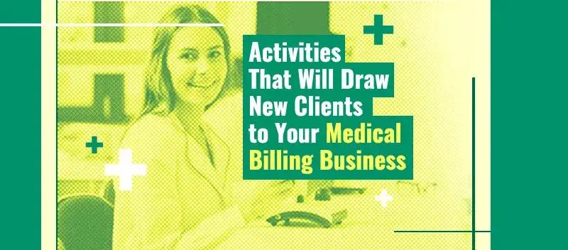 Activities That Will Draw New Clients To Your Medical Billing Business
