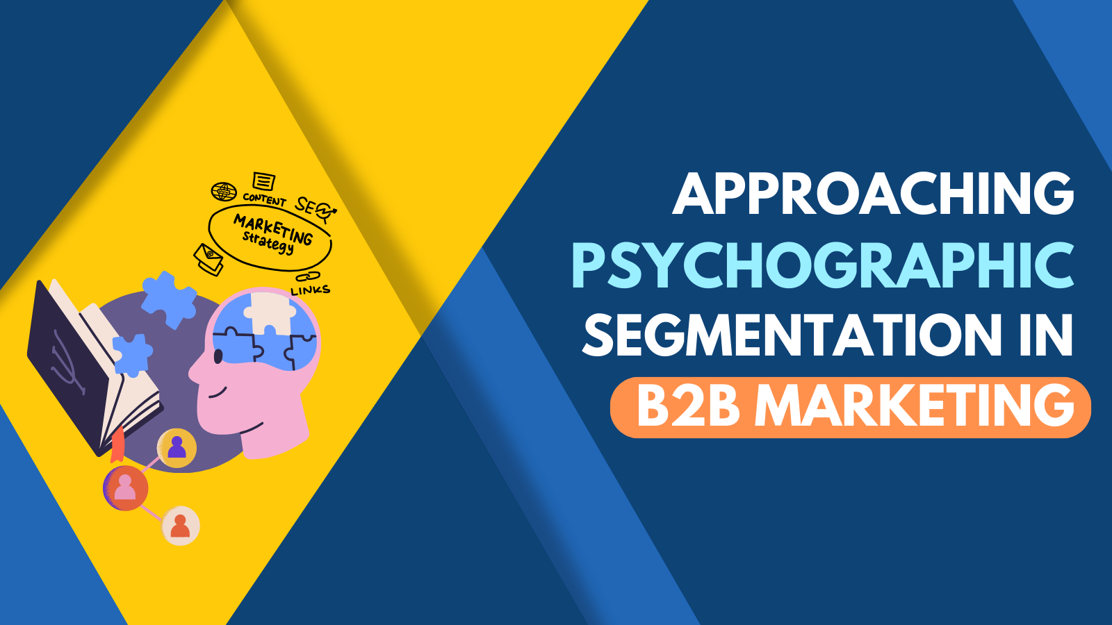 Approaching Psychographic Segmentation In B2B Marketing