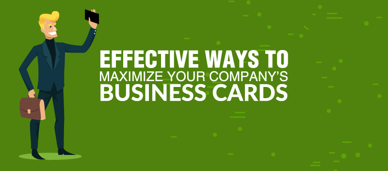 Effective Ways To Maximize Your Company’s Business Cards