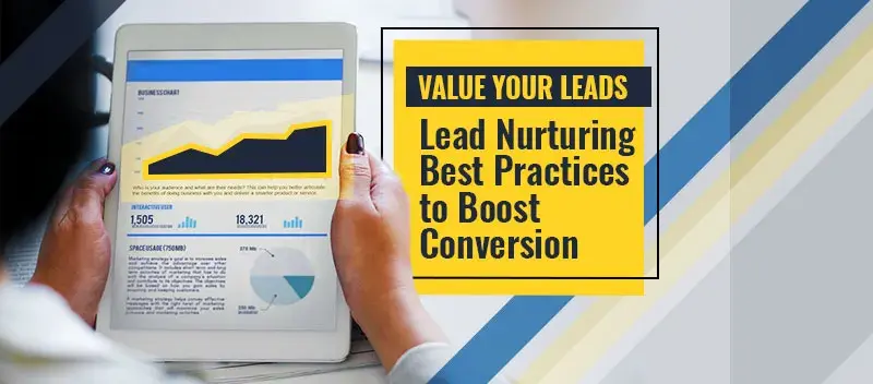 Value Your Leads: Lead Nurturing Best Practices to Boost Conversion