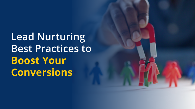 Value Your Leads Lead Nurturing Best Practices to Boost Conversion