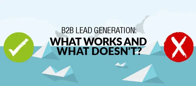 B2B Lead Generation What Works and What Doesn't