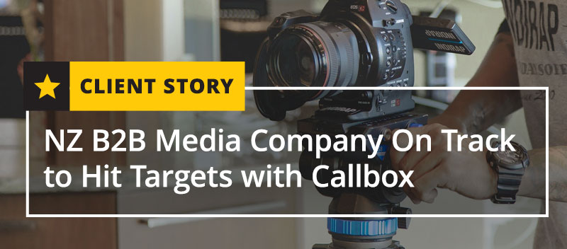 NZ B2B Media Company On Track to Hit Targets with Callbox [CASE STUDY]