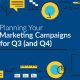 A Guide to Planning Your Marketing Campaigns for Q3 (and Q4)