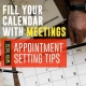 Fill Your Calendar with Meetings with These Appointment Setting Tips