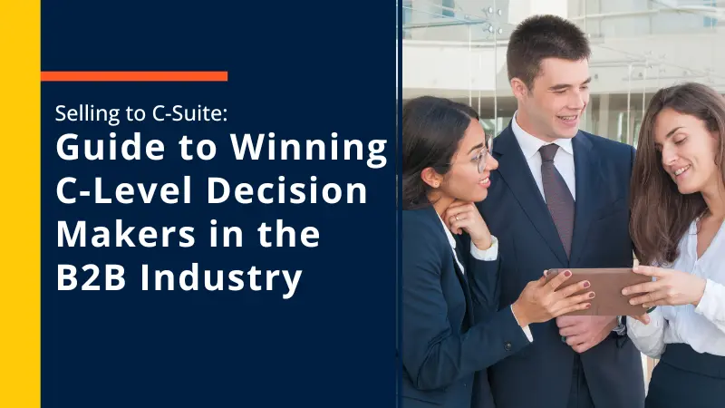 Selling to C-Suite Guide to Winning C-Level Decision Makers in the B2B Industry