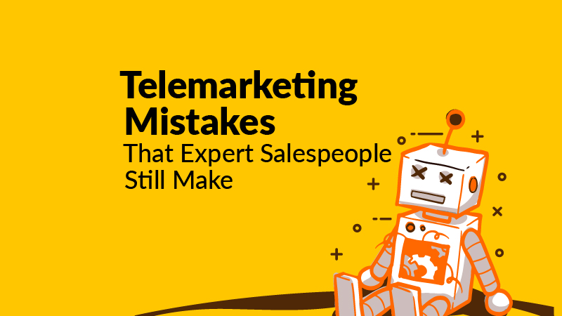 Telemarketing Mistakes That Expert Salespeople Still Make
