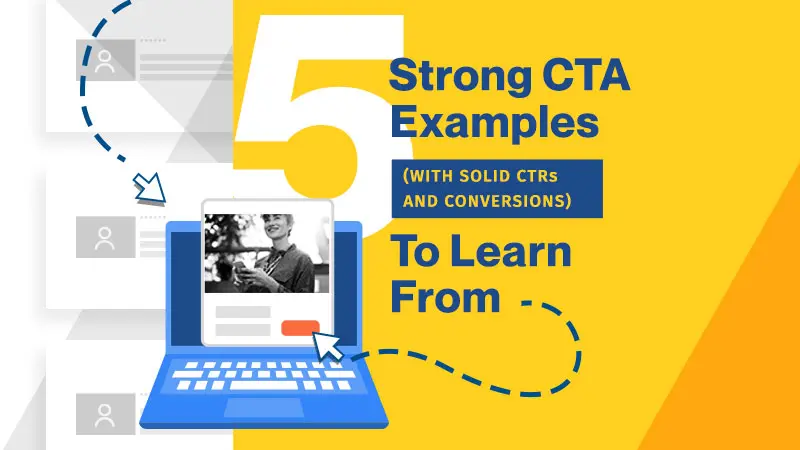 5 Strong CTA Examples (with Solid CTRs and Conversions) to Learn From