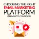 Choosing The Right Email Marketing Platform (Things to Consider)