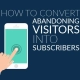 How to Convert Abandoning Visitors into Subscribers