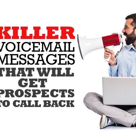 Killer Voicemail Messages That Will Get Prospects To Call Back