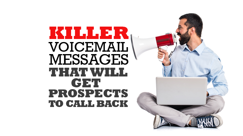 Killer Voicemail Messages That Will Get Prospects To Call Back