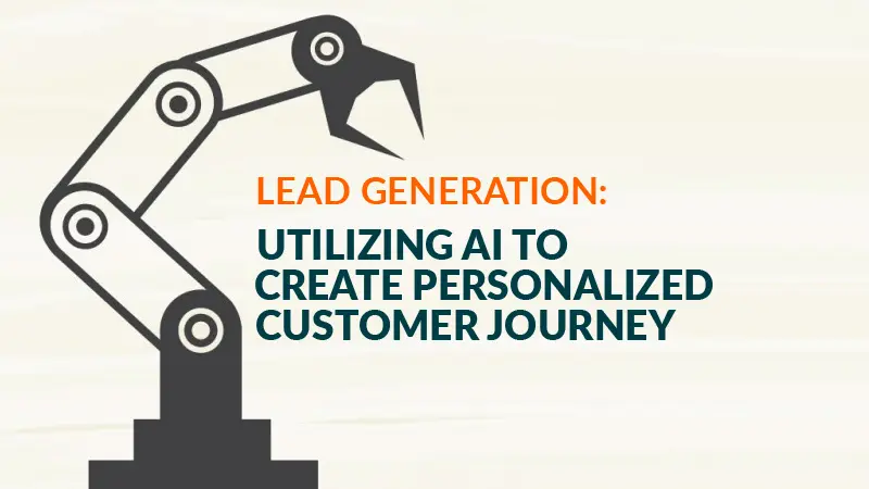 Lead Generation Utilizing AI to Create Personalized Customer Journey