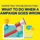 Marketing Troubleshooting: What To Do When A Campaign Goes Wrong