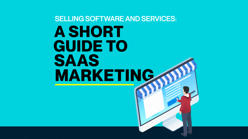 Selling Software and Services: A Short Guide to SaaS Marketing