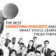 The Best Marketing Podcasts and What You'll Learn From Them