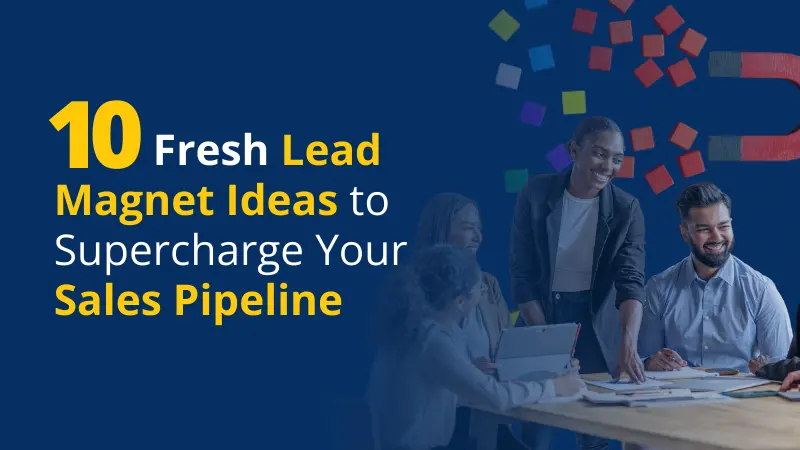 10 Fresh Lead Magnet Ideas to Supercharge Your Sales Pipeline (1)
