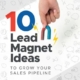 10 Lead Magnet Ideas to Grow Your Sales Pipeline