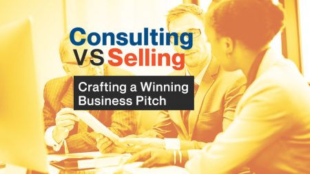 Consulting vs. Selling: Crafting a Winning Business Pitch