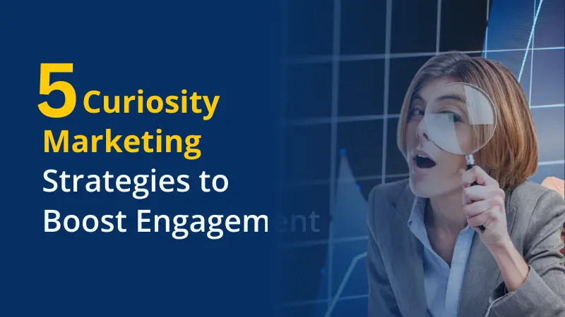 Curiosity Marketing Strategies to Boost Engagement