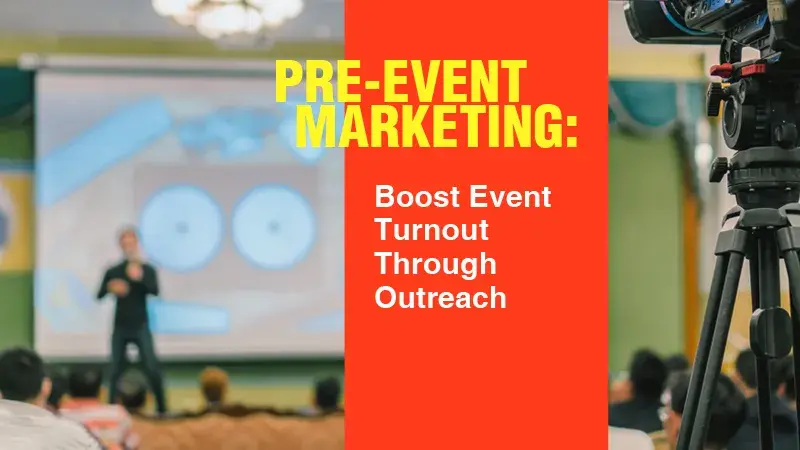 Pre-event Marketing: Boost Event Turnout Through Outreach