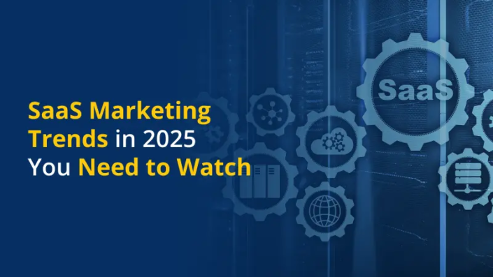 SaaS Marketing Trends You Need to Watch in 2025