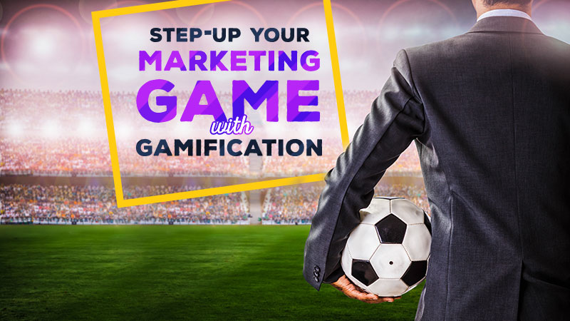 Step-up Your Marketing Game with Gamification