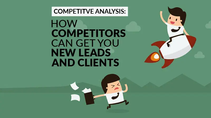 Competitve Analysis How Competitors Can Get You New Leads and Clients