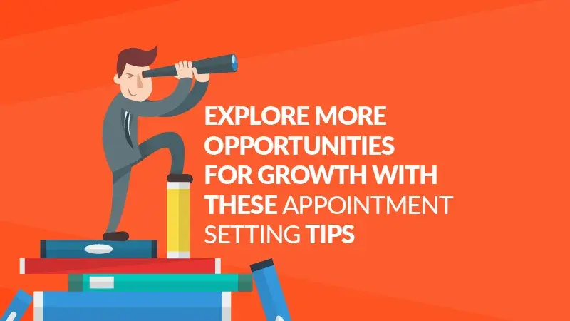 Explore More Opportunities for Growth with these Appointment Setting Tips