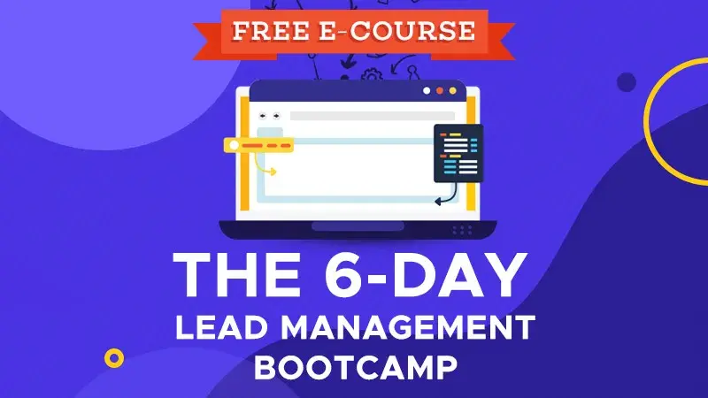 The 6-Day Lead Management Bootcamp [Free Email Course]