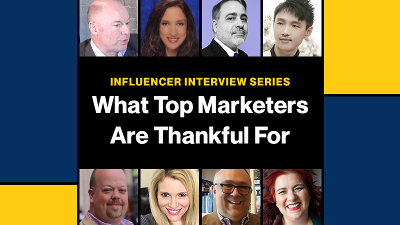 Influencer Interview Series What Top Marketers Are Thankful For