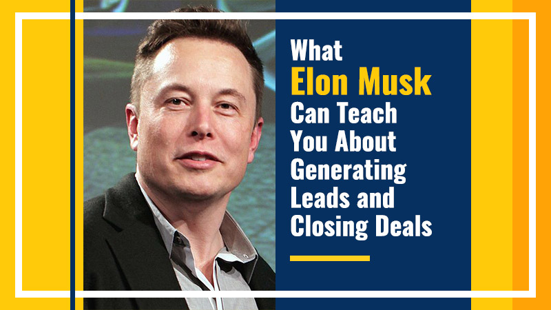 What-Elon-Musk-Can-Teach-You-About-Generating-Leads-and-Closing-Deals (Blog Image)