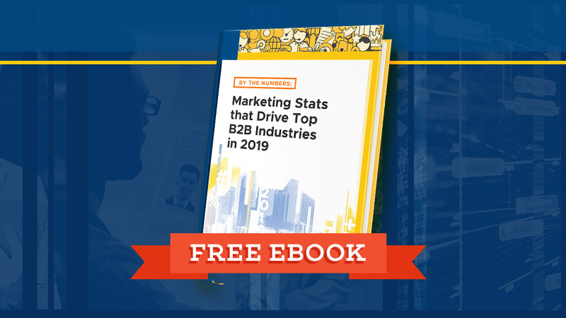 Free Ebook: Marketing Stats that Drive Top B2B Industries in 2019