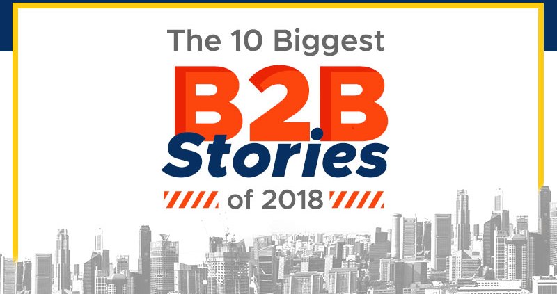 The-10-Biggest-B2B-Stories-of-2018