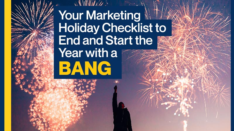 Your Marketing Holiday Checklist to End and Start the Year with a Bang