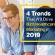 4-Trends-That-Will-Drive-B2B-Healthcare-Marketing-in-2019