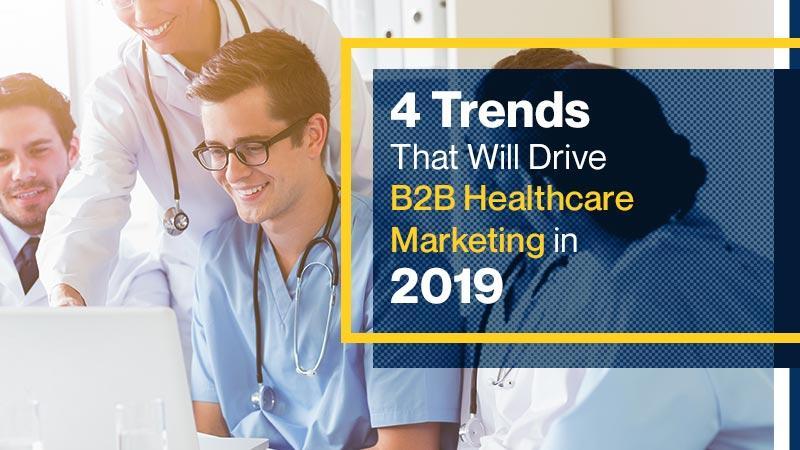 4-Trends-That-Will-Drive-B2B-Healthcare-Marketing-in-2019