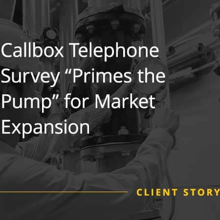 Callbox Telephone Survey Primes the Pump for Market Expansion [CASE STUDY]