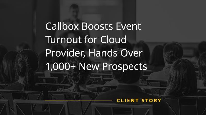 Client story featured image with title "Callbox Boosts Event Turnout for Cloud Provider, Hands Over 1,000+ New Prospects"