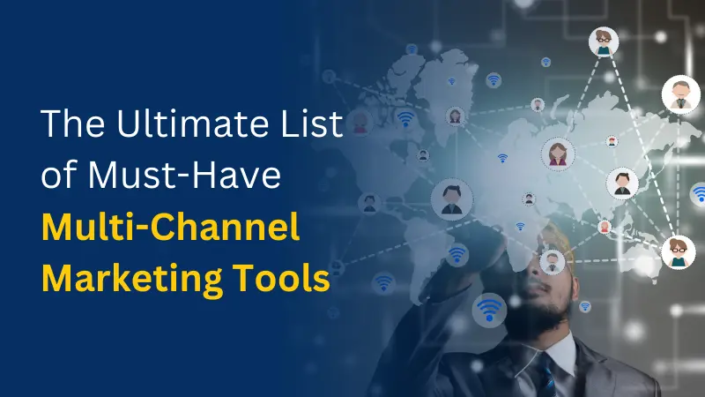 The Ultimate List of Must-Have Multi-Channel Marketing Tools