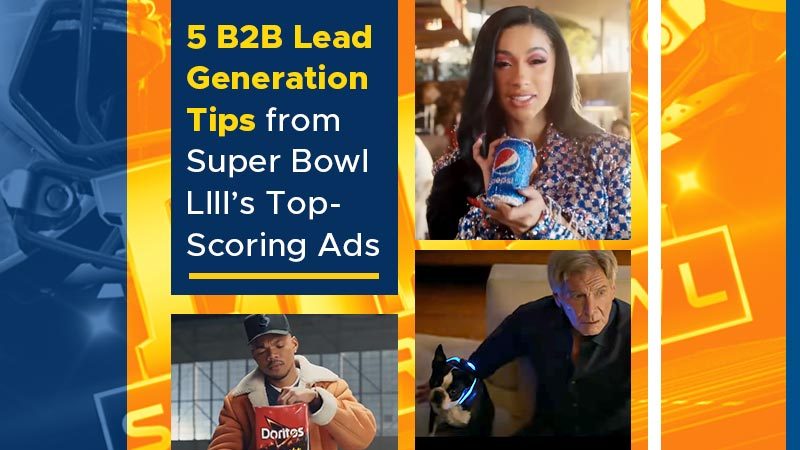5-B2B-Lead-Generation-Tips-from-Super-Bowl-LIIIs-Top-Scoring-Ads