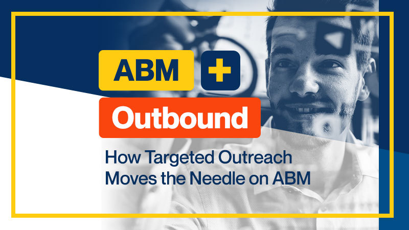 ABM-+-Outbound--How-Targeted-Outreach-Moves-the-Needle-on-ABM