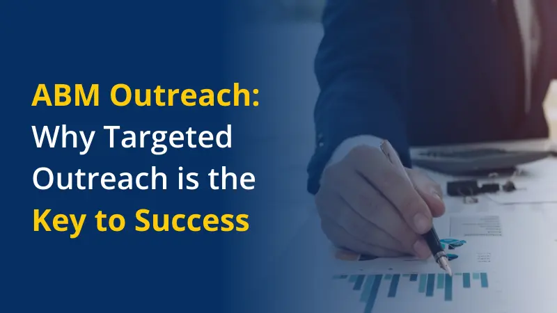 ABM Outreach Why Targeted Outreach is the Key to Success