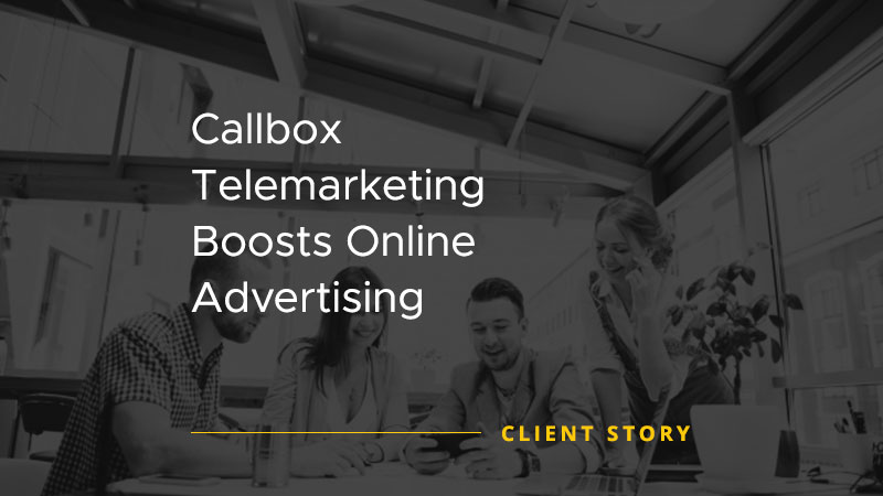 Callbox Telemarketing Boosts Online Advertising [CASE STUDY]