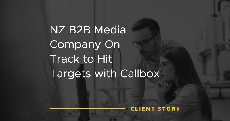 CS AD NZ B2B Media Company On Track to Hit Targets with Callbox [CASE STUDY]